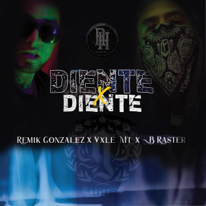 ดาวน์โหลดและฟังเพลง Diente X Diente (Explicit) พร้อมเนื้อเพลงจาก Remik Gonzalez