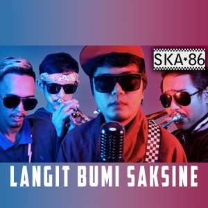 Dengarkan lagu Langit Bumi Saksine nyanyian SKA 86 dengan lirik