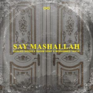 Dengarkan Say Mashallah lagu dari Khaled Siddiq dengan lirik