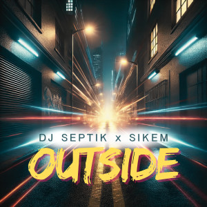 Listen to Outside (Explicit) song with lyrics from DJ Septik