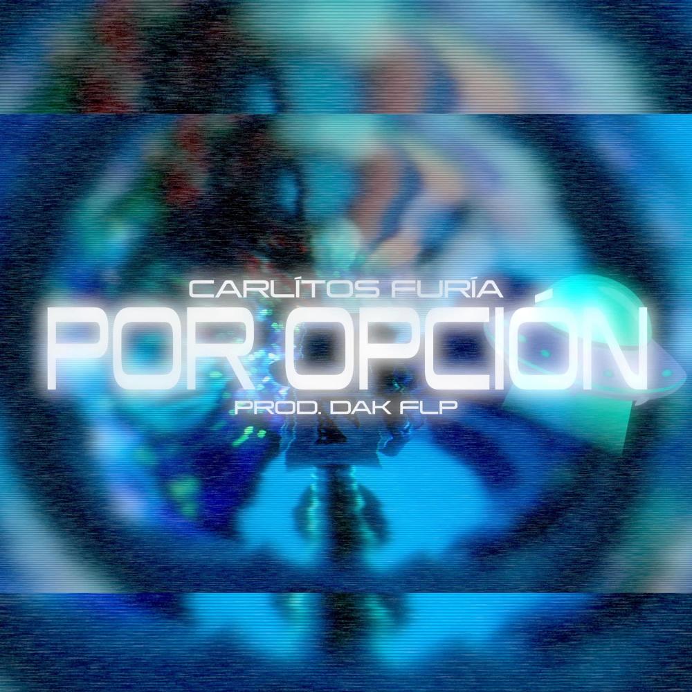 POR OPCIÓN (feat. Carlitos furia, MK Dak & Dj Zark|Explicit)