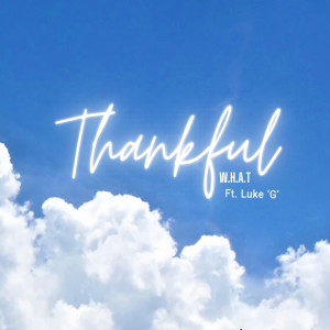 收聽W.H.A.T的Thankful歌詞歌曲