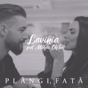 ดาวน์โหลดและฟังเพลง Plângi, Fată พร้อมเนื้อเพลงจาก Lavinia