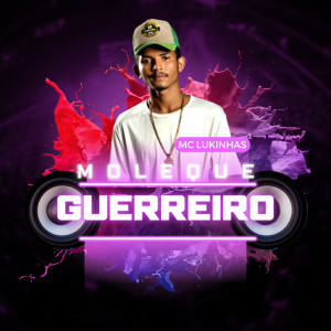 ดาวน์โหลดและฟังเพลง Moleque Guerreiro พร้อมเนื้อเพลงจาก Mc Lukinhas