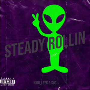 收聽Kidd_leek的Steady Rollin (Explicit)歌詞歌曲