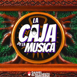 La Caja De La Musica dari Daniel El Travieso