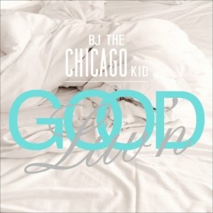 收聽BJ The Chicago Kid的Good Luv'n歌詞歌曲