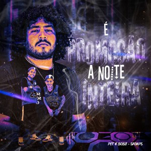 ดาวน์โหลดและฟังเพลง É Promoção a Noite Inteira (Explicit) พร้อมเนื้อเพลงจาก Pet & Bobii
