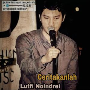 Listen to Ceritakanlah song with lyrics from Lutfi Noindrei
