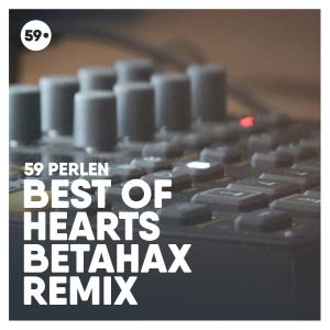 Album Best Of Hearts (Betahax Remix) from 59 Perlen