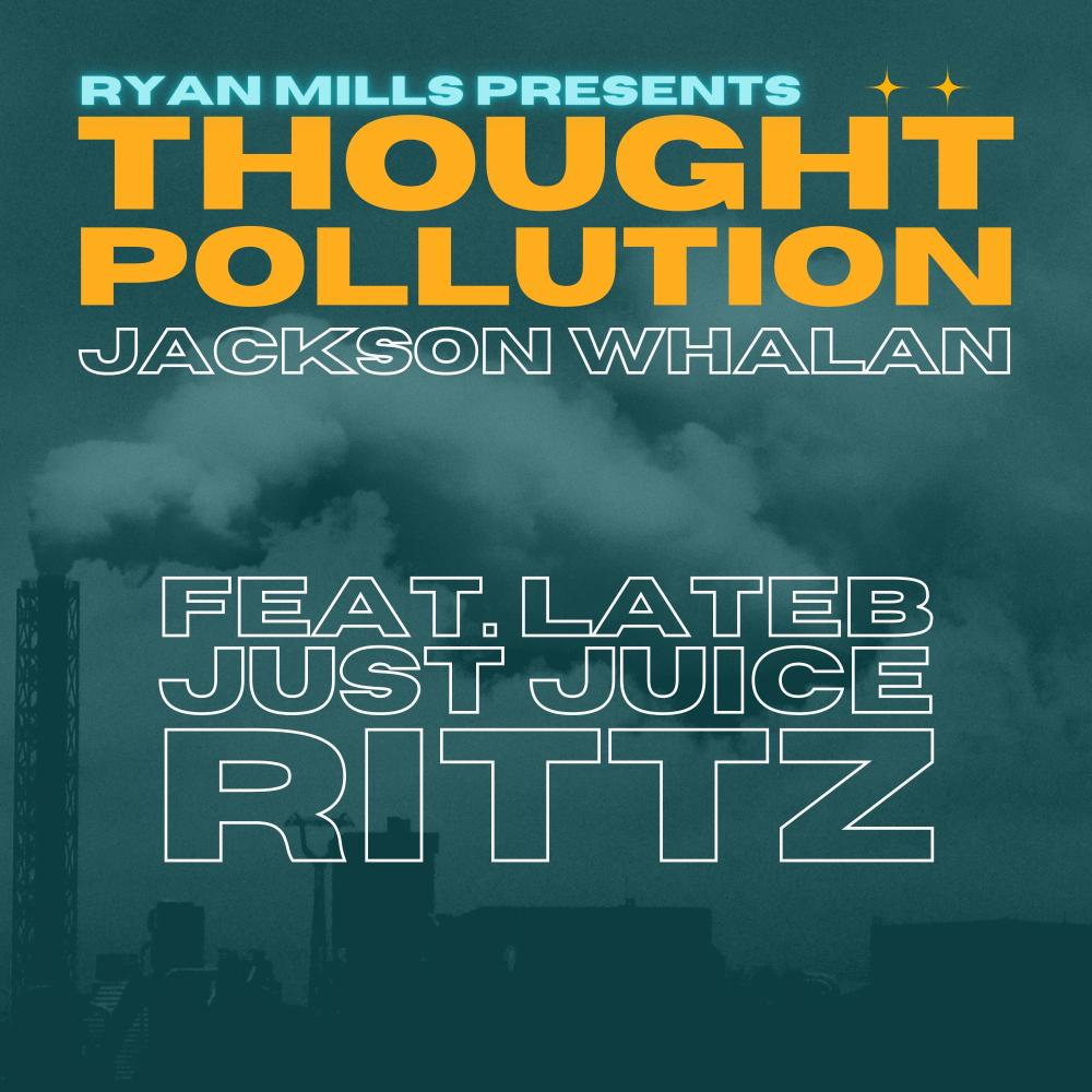 Thought Pollution (feat. Ryan Mills Presents, Just Juice, Lateb & Rittz) (Explicit)