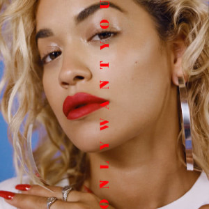 Only Want You dari Rita Ora