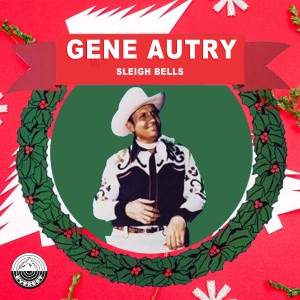 收聽Gene Autry的Sleigh Bells (其他)歌詞歌曲