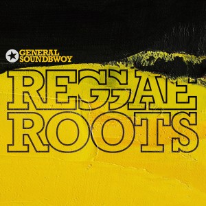General Soundbwoy的專輯Reggae Roots (Explicit)