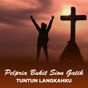 收听Pelpria Bukit Sion Gatik的TUNTUN LANGKAHKU歌词歌曲