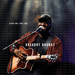 Listen to Jesus We Love You song with lyrics from Gregory Brunot
