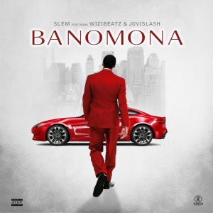 收聽Dj Slem的Banomona(feat. Wizibeatz & Jovislash) (Explicit)歌詞歌曲