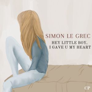 Album HEY LITTLE BOY, I GAVE U MY HEART from Simon Le Grec