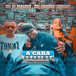 Album A Cara do Crime 4 Pura Sedução (Explicit) oleh MC DI MAGRIN