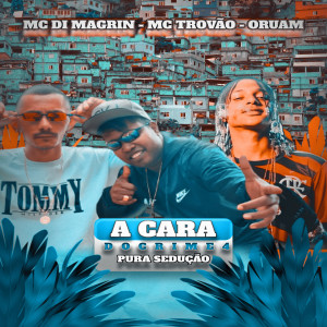 Dengarkan lagu A Cara do Crime 4 Pura Sedução (Explicit) nyanyian MC DI MAGRIN dengan lirik