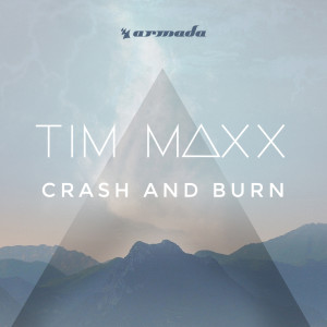 ดาวน์โหลดและฟังเพลง Crash And Burn (Original Mix) พร้อมเนื้อเพลงจาก Tim Maxx