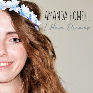 Dengarkan I Have Dreams lagu dari Amanda Howell dengan lirik