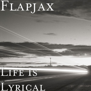 Listen to Life Is Lyrical song with lyrics from Flapjax