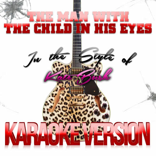 The Man with the Child in His Eyes (In the Style of Kate Bush) [Karaoke Version] (Karaoke Version)