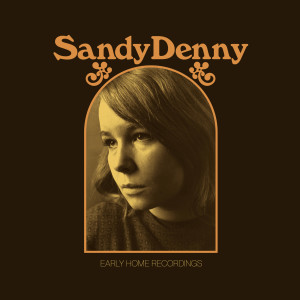 Sandy Denny的專輯Early Home Recordings