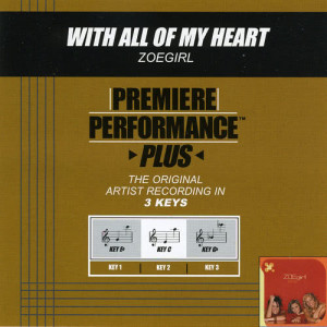 收聽ZOEgirl的With All Of My Heart (Performance Track In Key Of Gb)歌詞歌曲