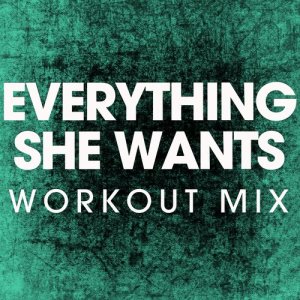 ดาวน์โหลดและฟังเพลง Everything She Wants (Extended Workout Remix) พร้อมเนื้อเพลงจาก Power Music Workout