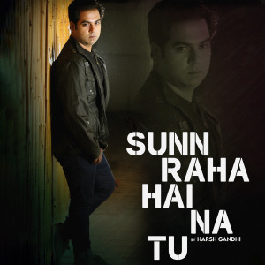Album Sunn Raha Hai Na Tu oleh Harsh Gandhi