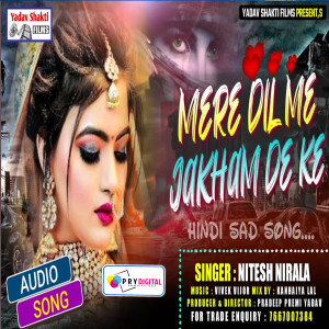 Listen to Mere Dil Me Jakham De Ke song with lyrics from Nitesh Nirala