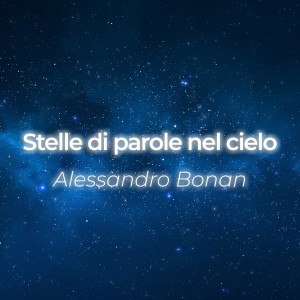 收听Alessandro Bonan的Stelle di parole nel cielo歌词歌曲
