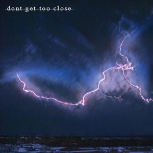 收聽fakejames的don't get too close (Explicit)歌詞歌曲