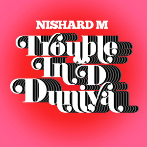 Listen to Trouble in D Duniya song with lyrics from Nishard M