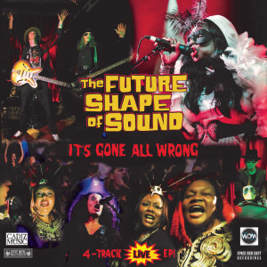 Album It's Gone All Wrong - Live EP from The Future Shape Of Sound