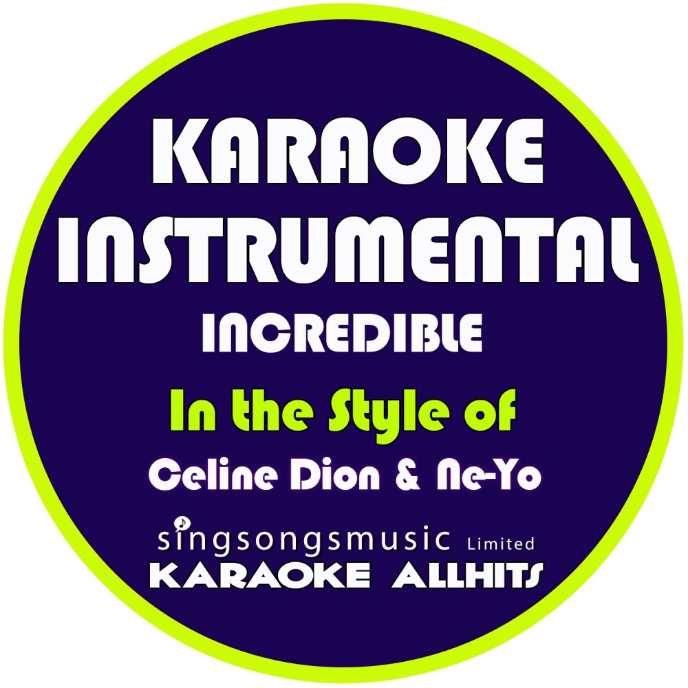 Incredible (In the Style of Celine Dion & Ne-Yo) [Karaoke Instrumental Version] (Karaoke Instrumental Version)