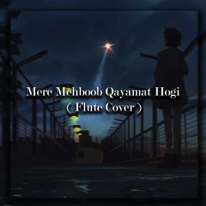 Album Mere Mehboob Qayamat Hogi (Flute Cover) oleh mrid0