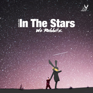 Dengarkan lagu In the Stars nyanyian We Rabbitz dengan lirik