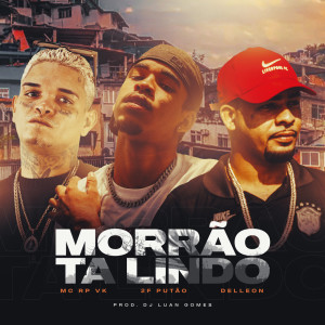 Listen to Morrão tá Lindo (Explicit) song with lyrics from Delleon