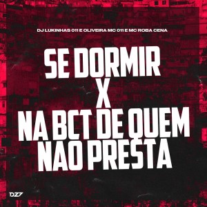 DJ Lukinhas 011的專輯SE DORMIR X NA BCT DE QUEM NÃO PRESTA (Explicit)