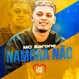 ดาวน์โหลดและฟังเพลง Namora Não พร้อมเนื้อเพลงจาก MC Barone