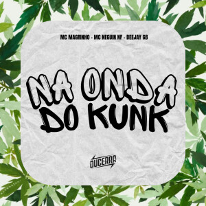 收听Mc Magrinho的Na onda do KUNK (Explicit)歌词歌曲