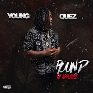 Listen to Round Of Applause (Explicit) song with lyrics from Young Quez