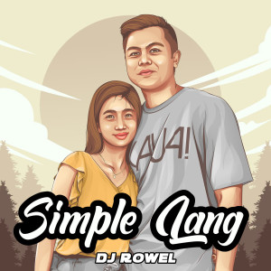 收聽DJ Rowel的Simple Lang歌詞歌曲