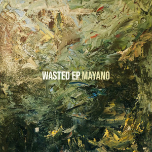 Mayano的专辑Wasted - EP