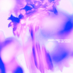 ดาวน์โหลดและฟังเพลง My Life (Explicit) พร้อมเนื้อเพลงจาก Airmow