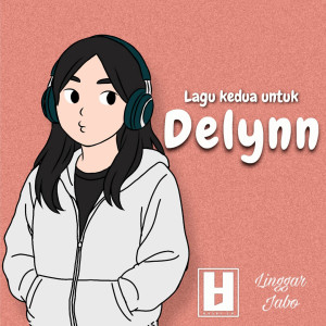 Listen to Lagu Kedua Untuk Delynn song with lyrics from Hasbi LH