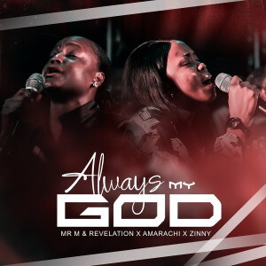 Listen to Always My God song with lyrics from Mr M & Revelation